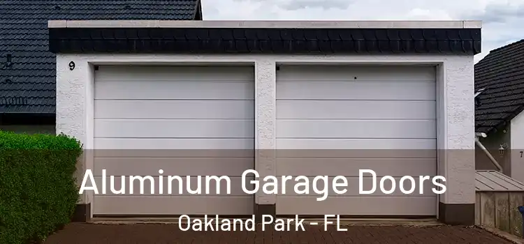  Aluminum Garage Doors Oakland Park - FL