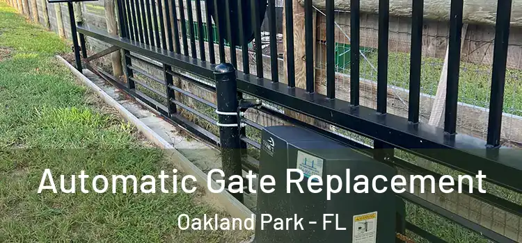  Automatic Gate Replacement Oakland Park - FL