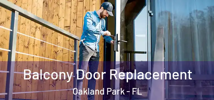  Balcony Door Replacement Oakland Park - FL