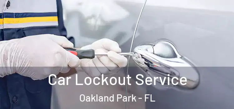 Car Lockout Service Oakland Park - FL