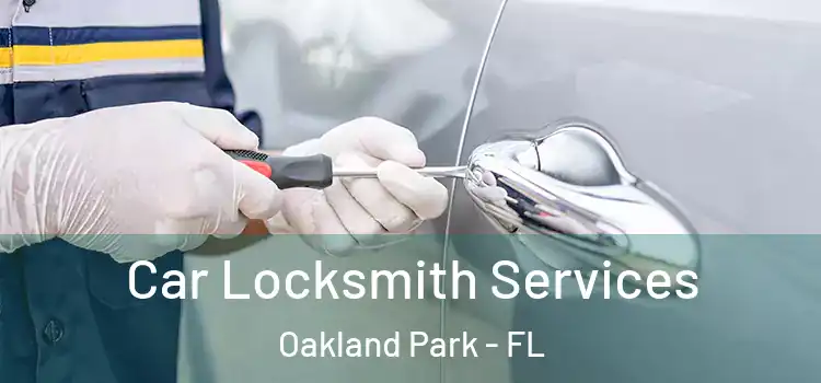 Car Locksmith Services Oakland Park - FL
