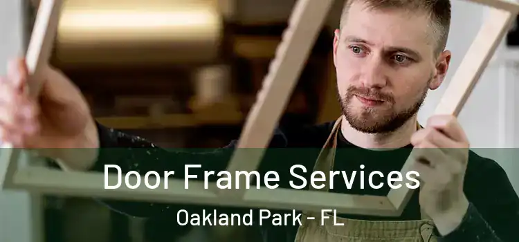  Door Frame Services Oakland Park - FL