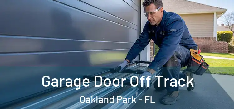 Garage Door Off Track Oakland Park - FL