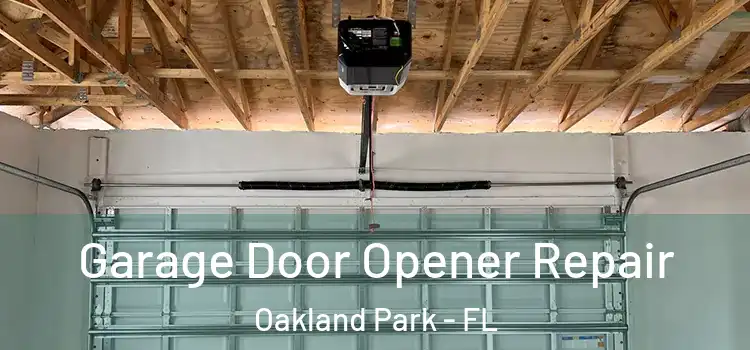  Garage Door Opener Repair Oakland Park - FL