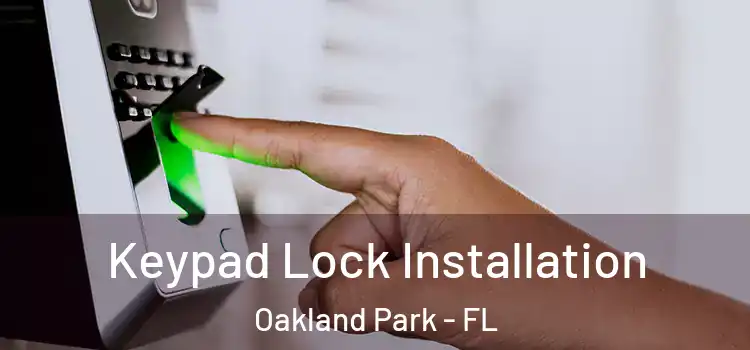  Keypad Lock Installation Oakland Park - FL