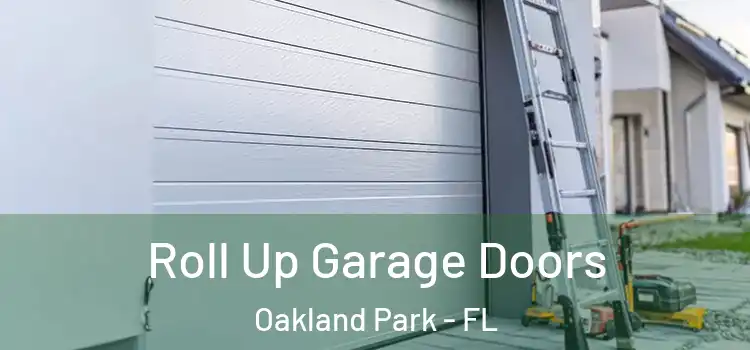  Roll Up Garage Doors Oakland Park - FL