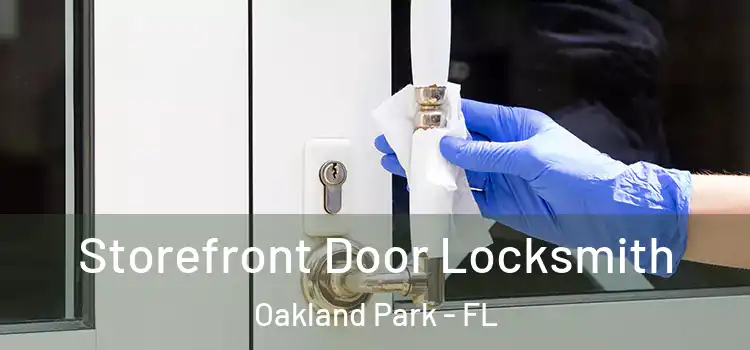  Storefront Door Locksmith Oakland Park - FL